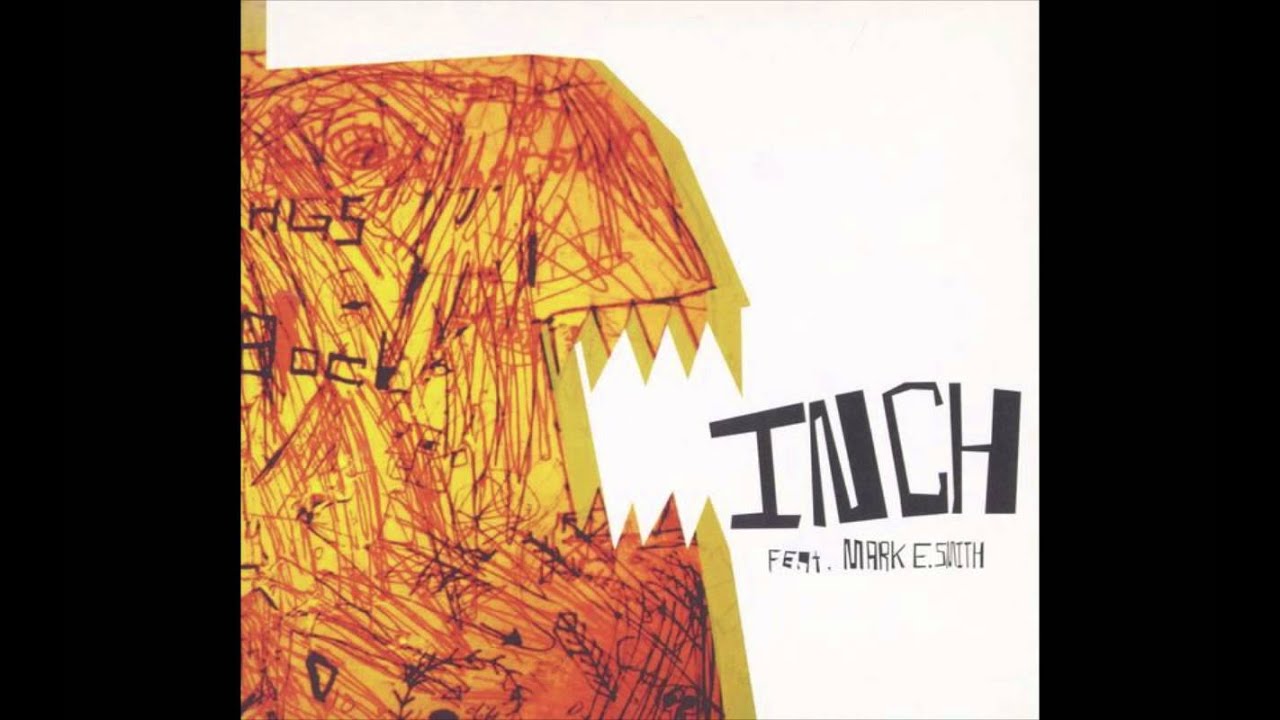 Inch feat. Mark E. Smith - Inch