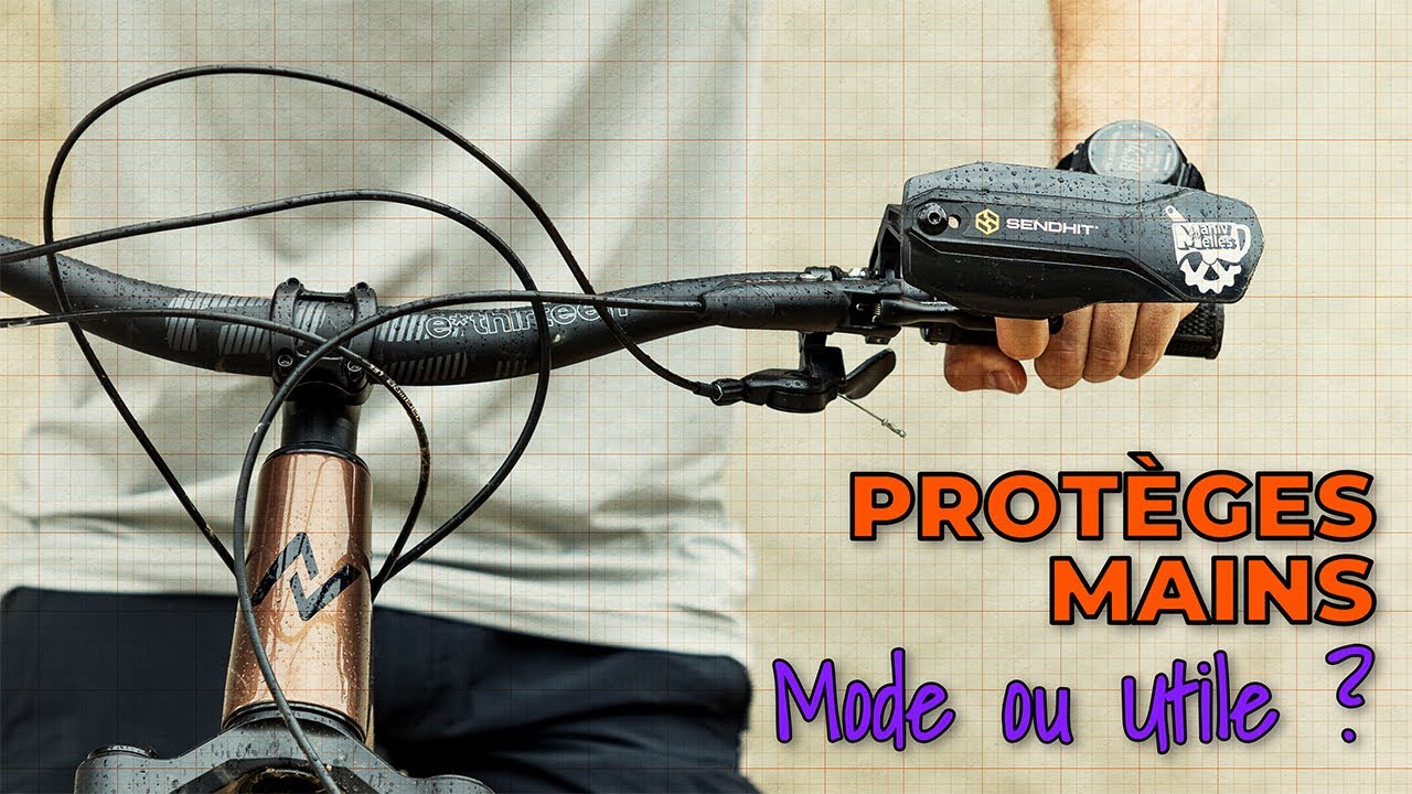 Protèges Mains pour VTT : Phénomène de Mode ou Réelle Utilité ? | Montage et Réglage Sendhit Nock.