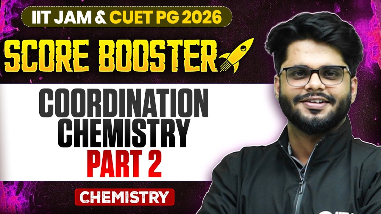Coordination Chemistry - 2 | IIT JAM/CUET PG 2026 | IIT JAM Chemistry | IIT JAM Score Booster | PW