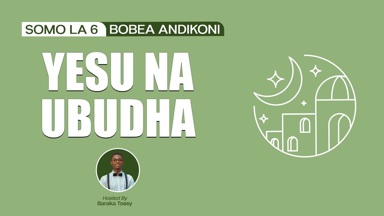 YESU NA UBUDHA-BOBEA ANDIKONI, SOMO LA 6, ROBO YA 1 2026
