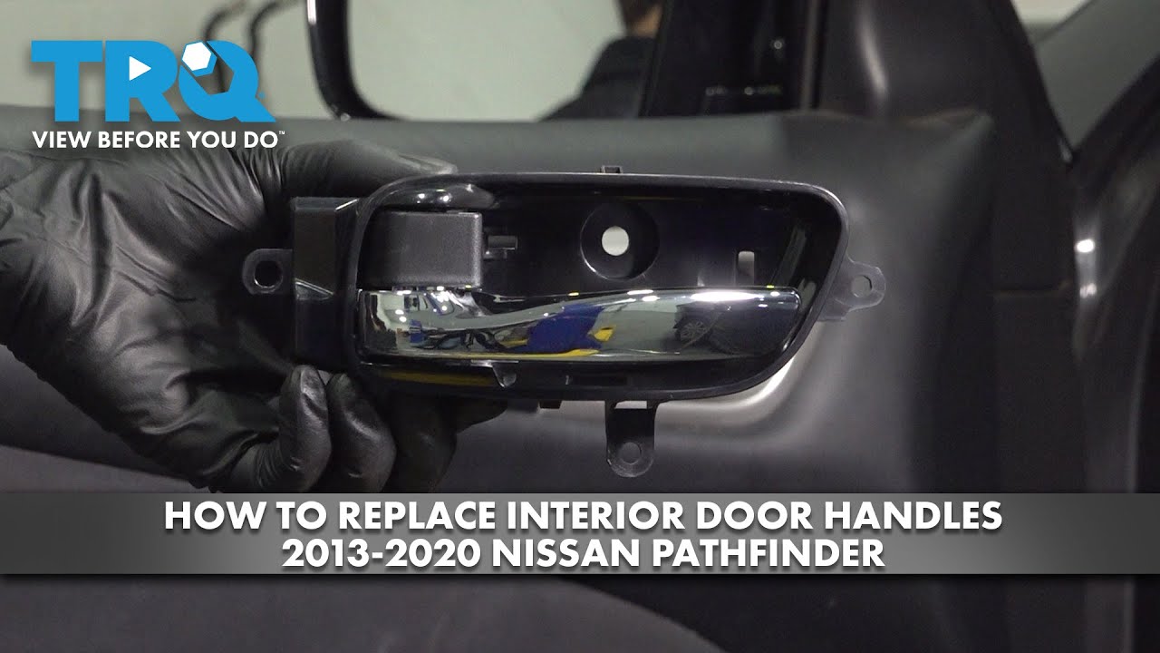 Как заменить внутренние дверные ручки на Nissan Pathfinder 2013-2020 годов