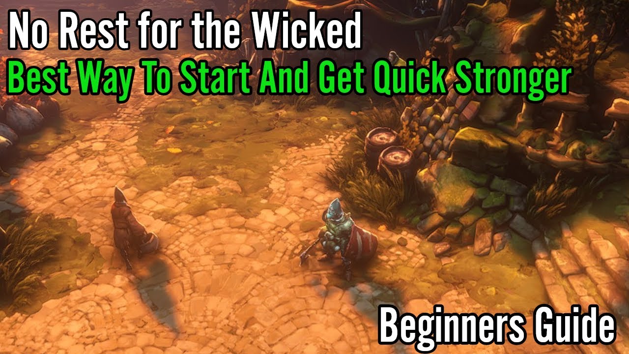 No Rest for the Wicked, Best Way To Start And Get Quick Stronger Beginners Guide