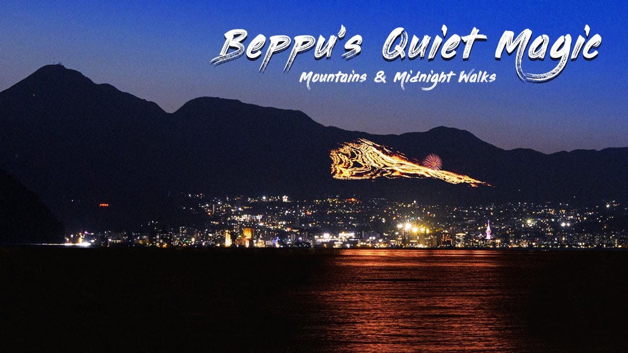 Beppu’s Quiet Magic ㅣ Mountains, Sea and Midnight Walks