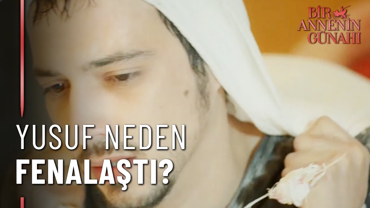 Yusuf Neden Fenalaştı? - Bir Annenin Günahı 1.Bölüm