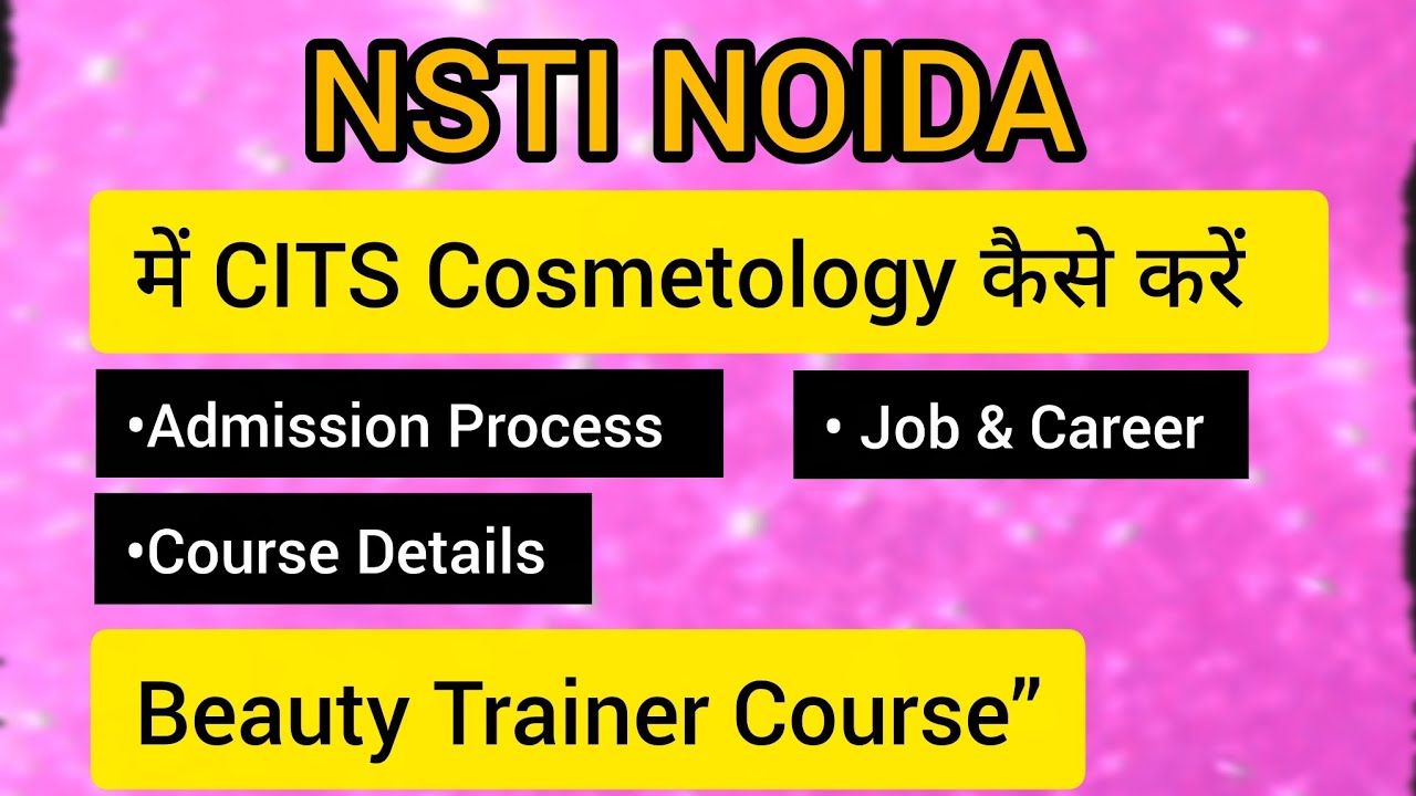 CITS Cosmetology कैसे करें? | NSTI Noida Admission Guide | Beauty Trainer Course” #nstinoida