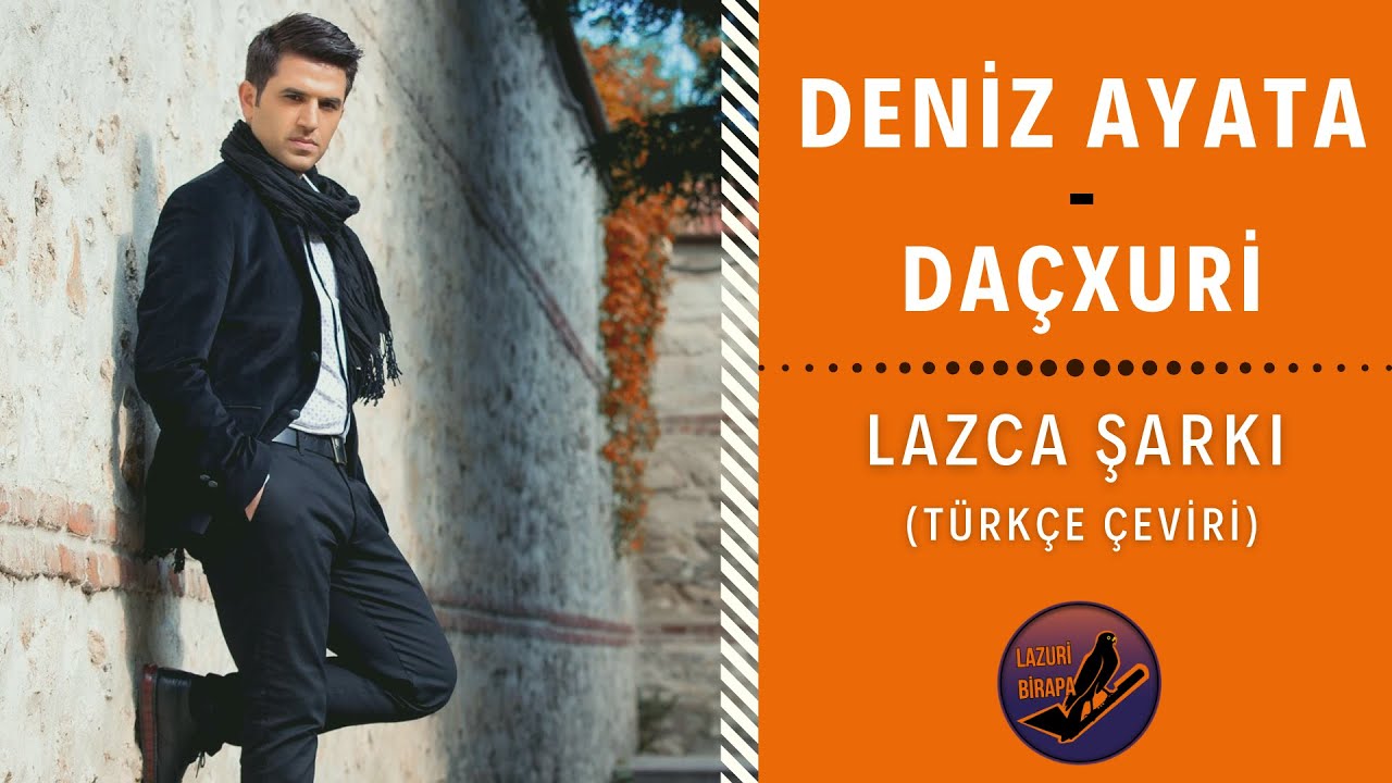 LAZCA ŞARKI : Deniz Ayata - Daçxuri | Türkçe Çeviri
