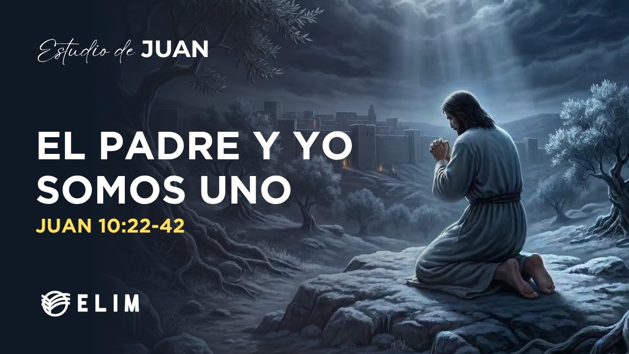 El Padre y yo somos uno | Juan 10:22-42 | Estudio Bíblico