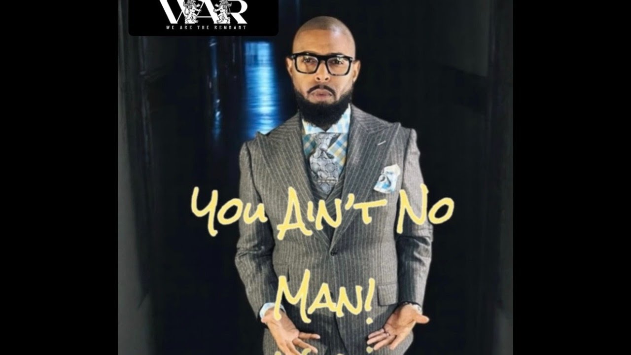 You  Ain't  No  Man!!!