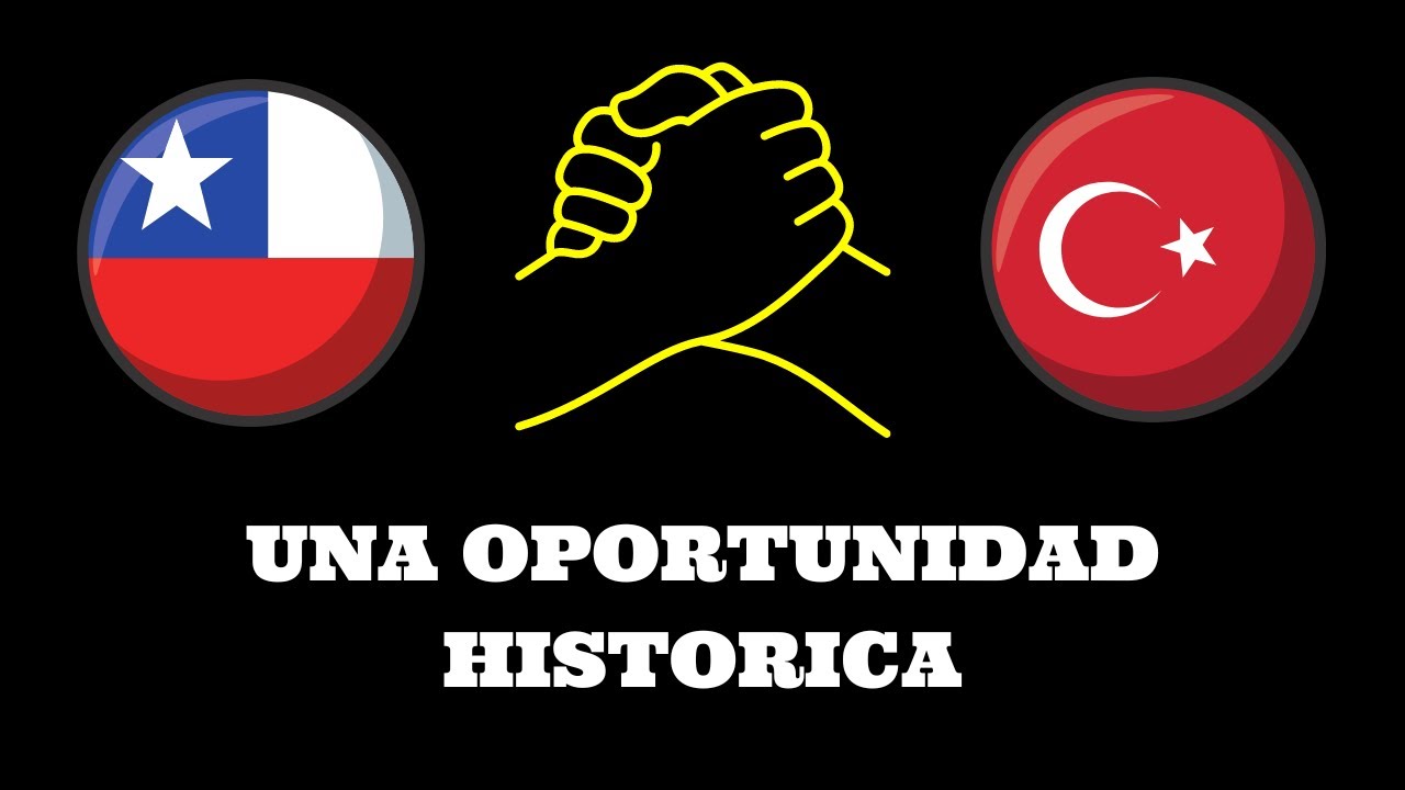 ALIANZA CHILE TURQUIA. TODOS SALEN GANANDO.
