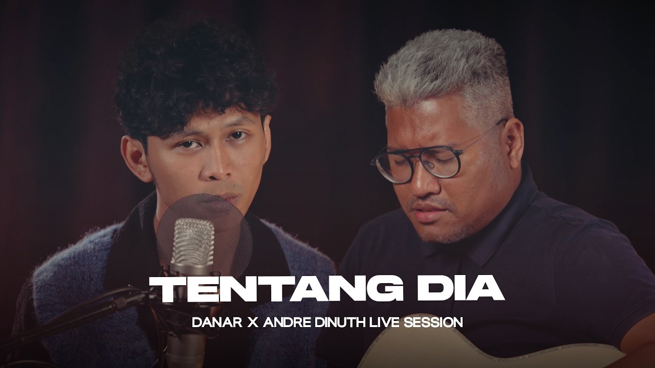 DANAR & ANDRE DINUTH - TENTANG DIA (LIVE SESSION)