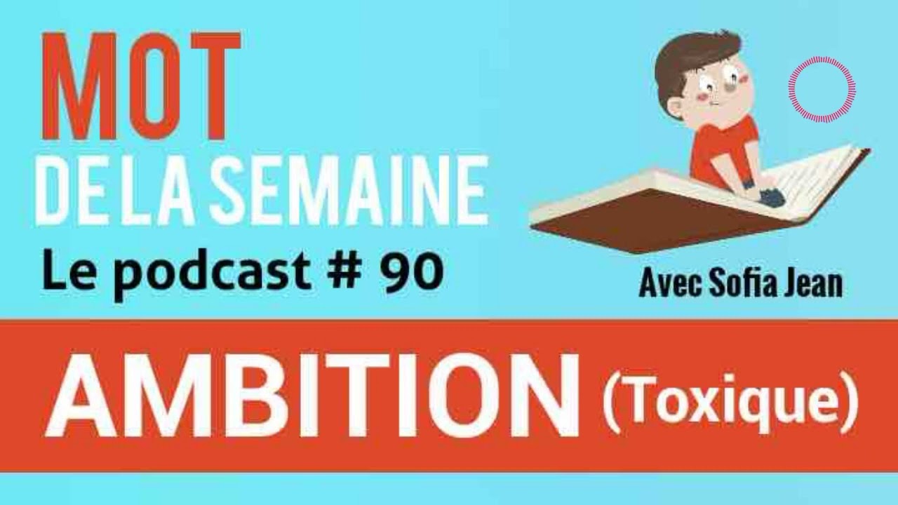 MOT de la Semaine : AMBITION TOXIQUE