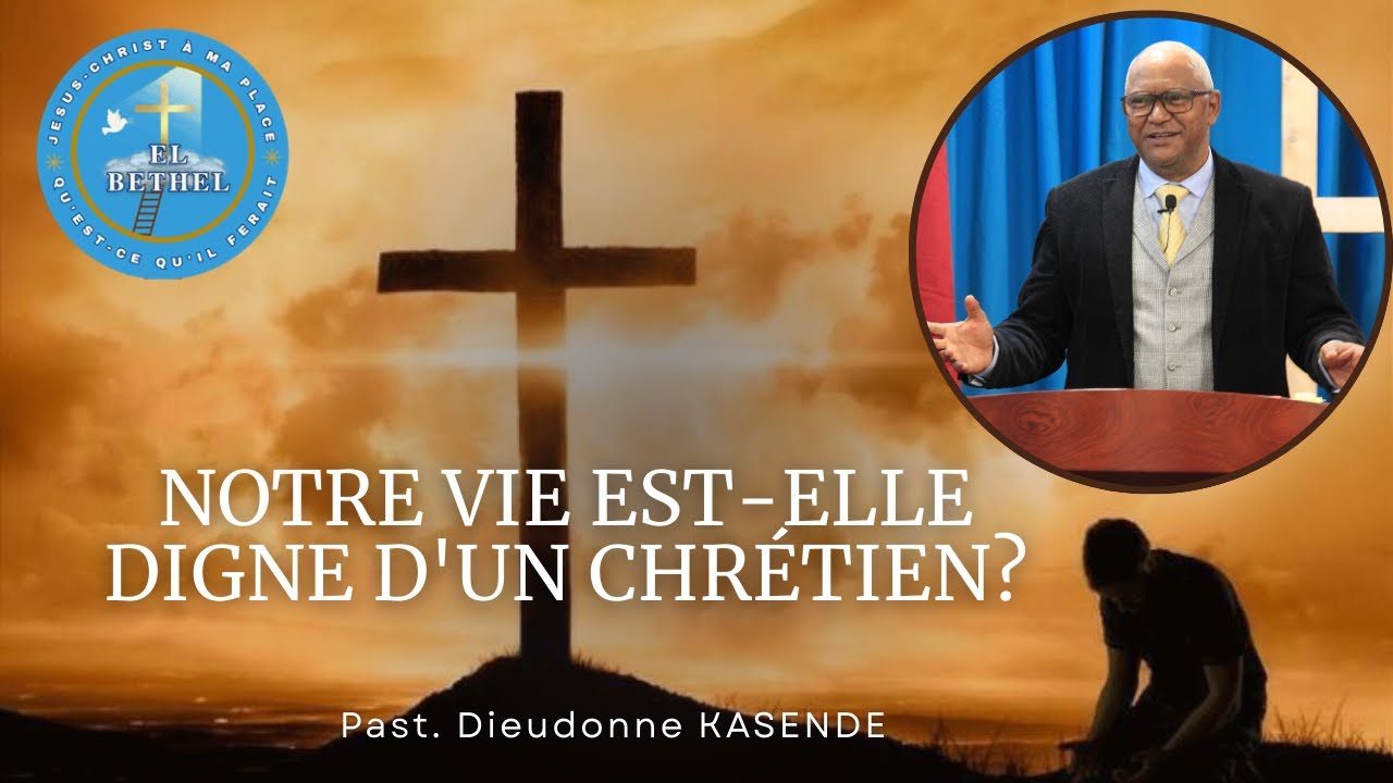 NOTRE VIE EST-ELLE DIGNE D'UN CHRÉTIEN ?