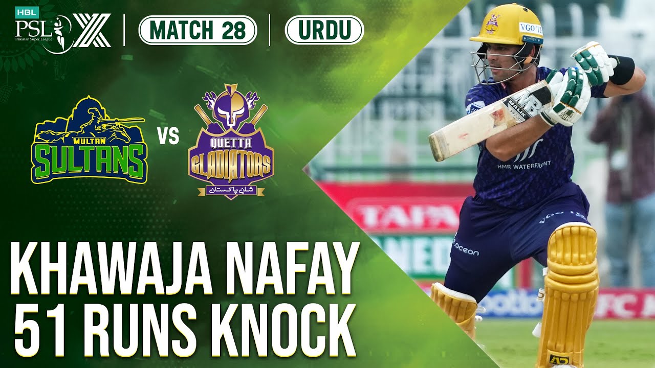 Khawaja Nafay's Blistering Innings | Multan Sultans vs Quetta Gladiators | Match28 | HBL PSL | M2M1A