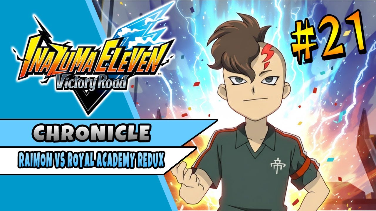 RAIMON VS ROYAL ACADEMY REDUX | INAZUMA ELEVEN VICTORY ROAD | CHRONICLE MODE 21