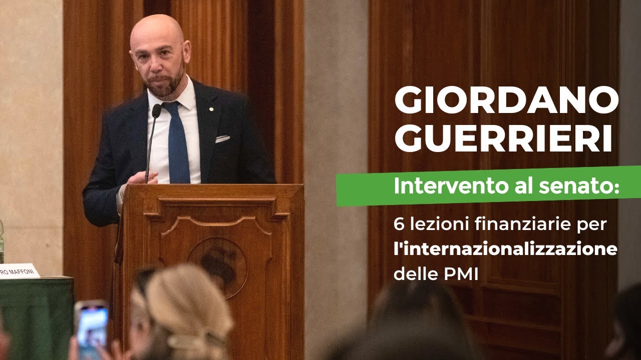 Giordano Guerrieri al Senato: 6 lezioni finanziarie per l'internazionalizzazione delle PMI