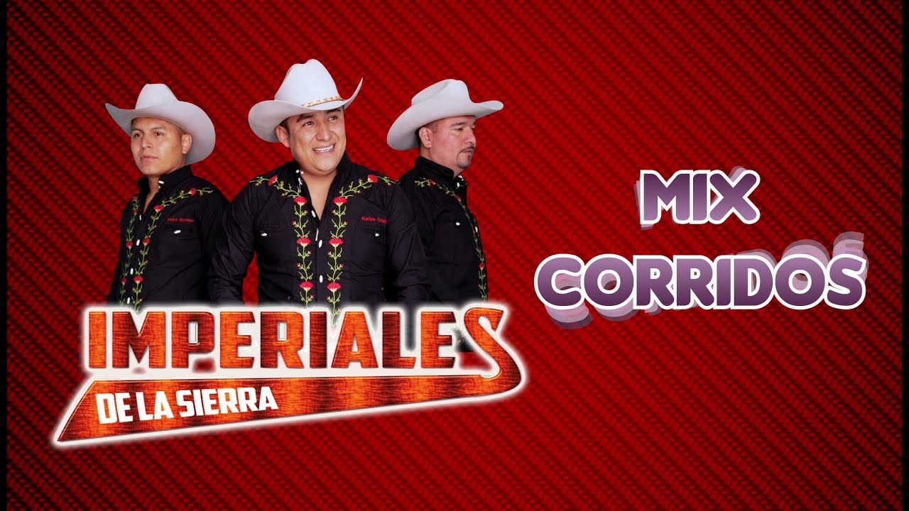 MIX CORRIDOS - IMPERIALES DE LA SIERRA