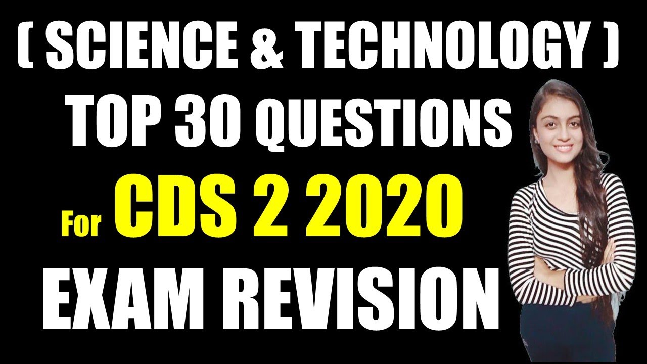 TOP 30 QUESTIONS- SCIENCE AND TECHNOLOGY- CDS-2, 2020 REVISION SERIES