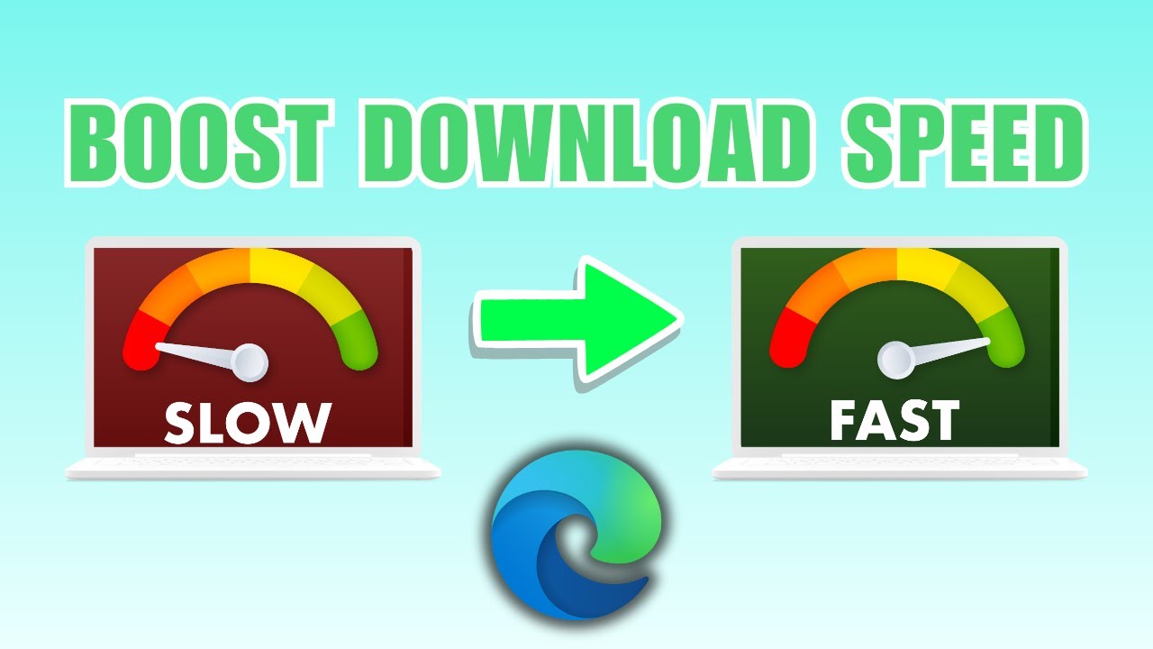 How to Boost Download Speed on Microsoft Edge