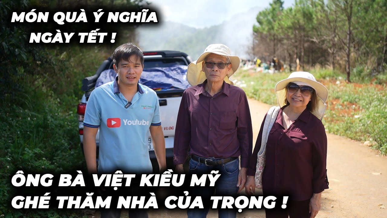Trọng Được Ông Bà Việt Kiều Ghé Thăm Và Những Món Quà Ý Nghĩa Lớn