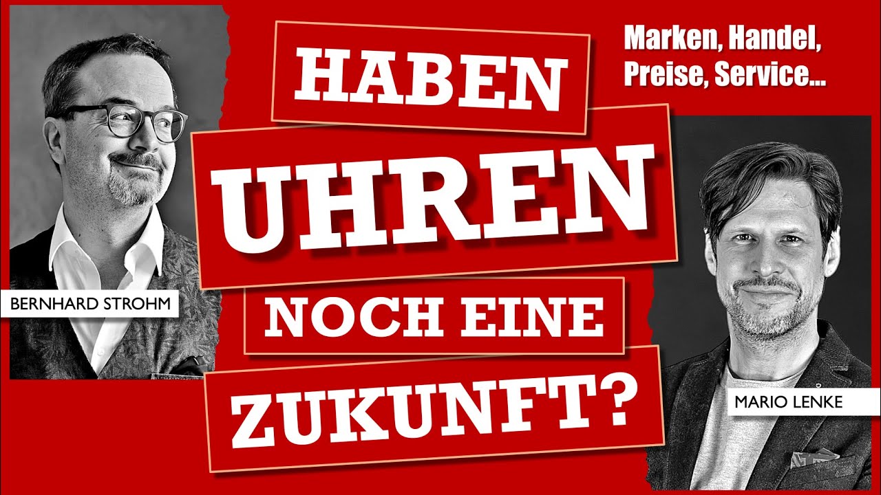Die Zukunft der Uhren-Branche - Visionen 2030. Mit Herrn Lenke und Herrn Strohm