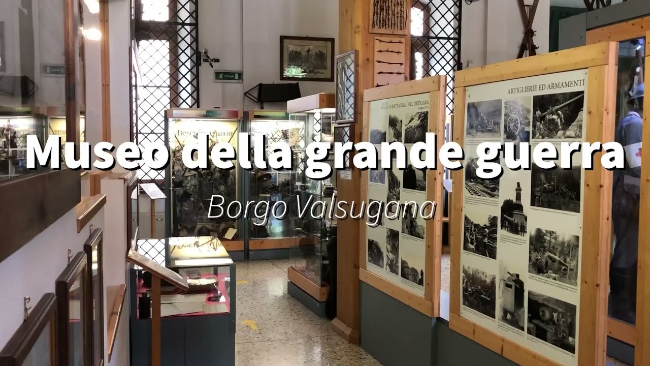 Museo della grande guerra a Borgo Valsugana
