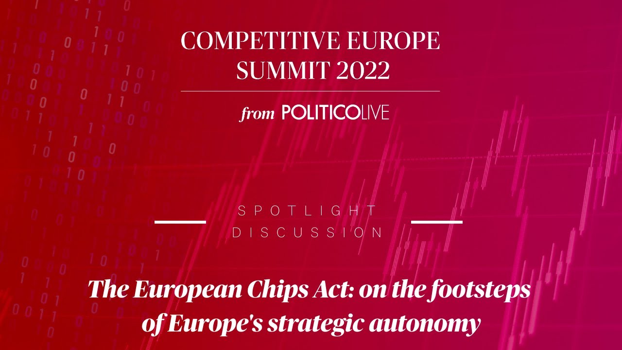 The European Chips Act: on the footsteps of Europe's strategic autonomy | #PoliticoCompetition