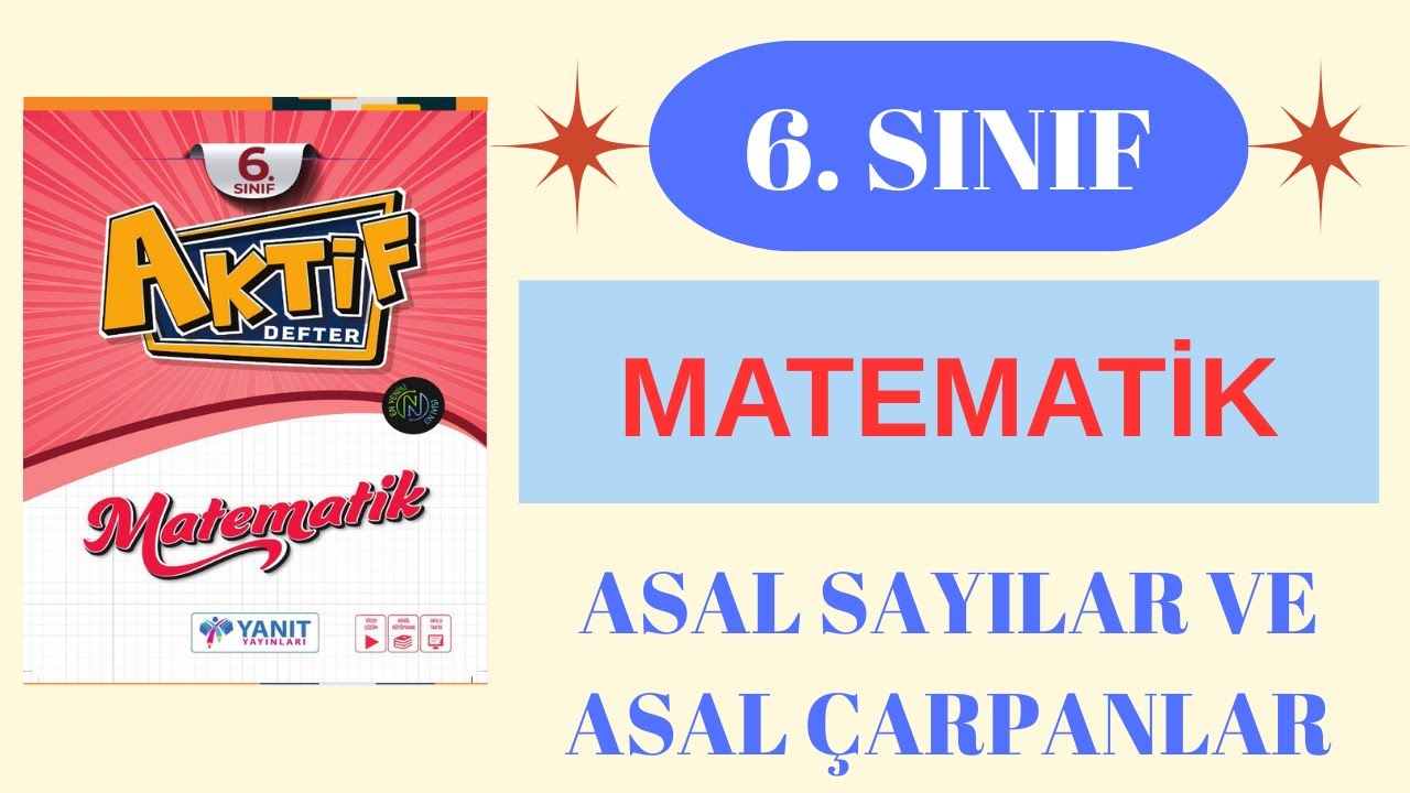6. SINIF MATEMATİK YANIT YAYINLARI AKTİF DEFTER ASAL SAYILAR VE ASAL ÇARPANLAR DERS:3