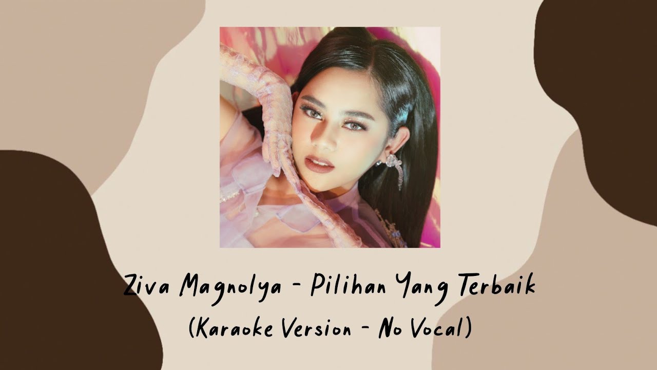 Ziva Magnolya - Pilihan Yang Terbaik (Karaoke Version - No Vocal)