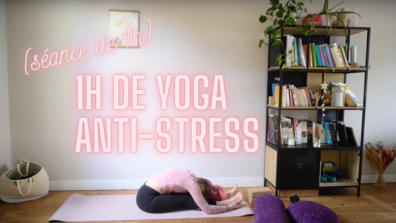 1h de yoga Anti-Stress : détente totale et Relaxation profonde