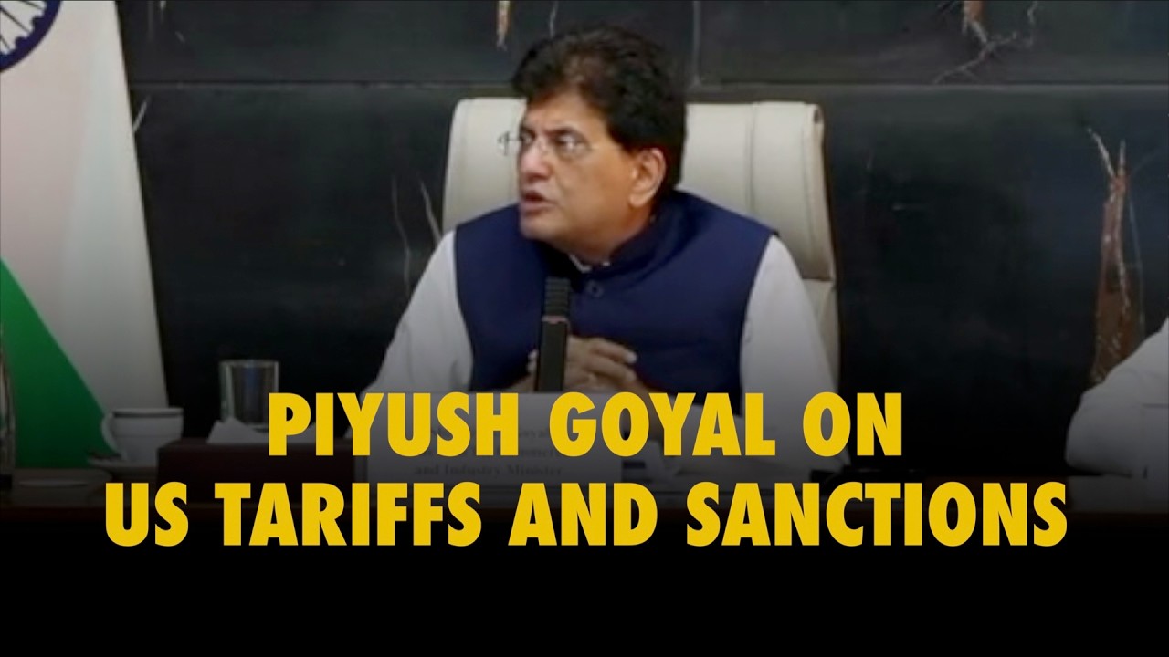 Piyush Goyal on US tariffs ans sanctions