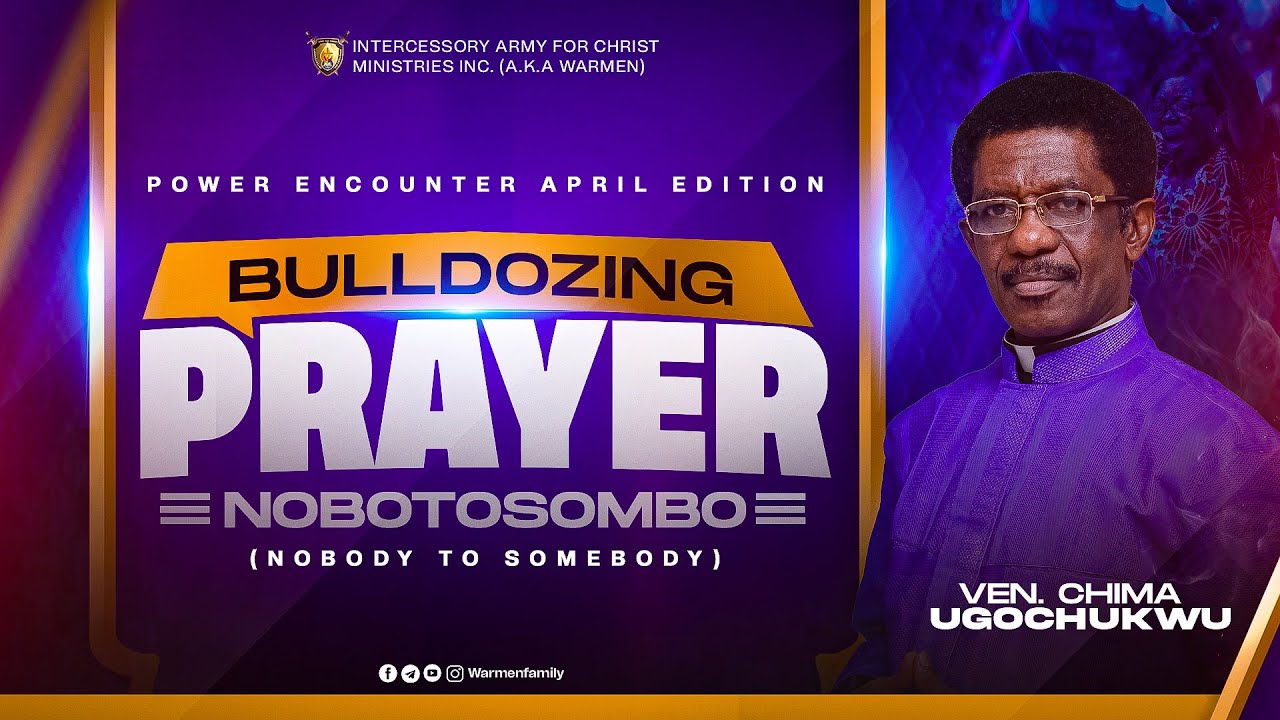 BULLDOZING PRAYER || Ven. Chima Ugochukwu || Power Encounter April Edition 2025 || NOBOTOSOMBO