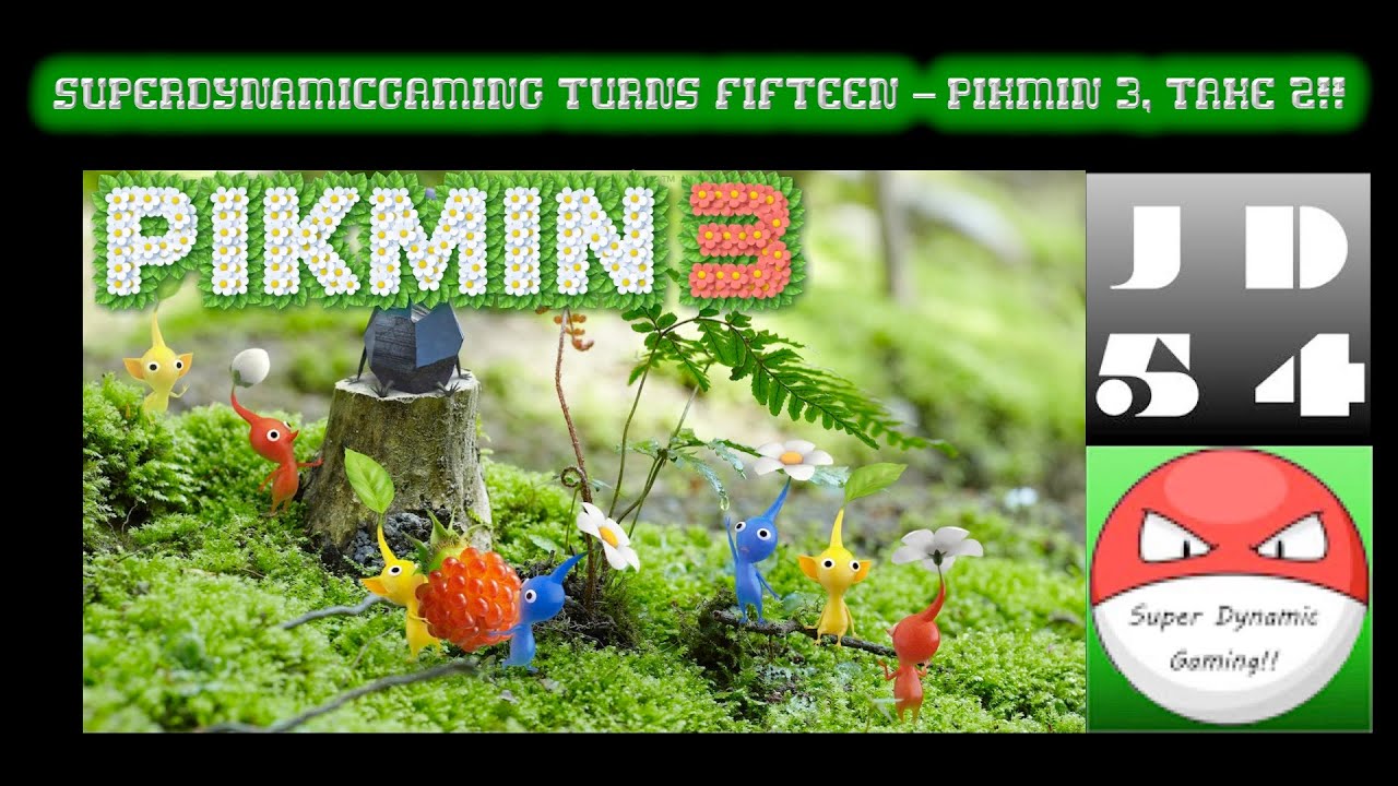 SuperDynamicGaming Turns Fifteen - Pikmin 3, Take 2!!
