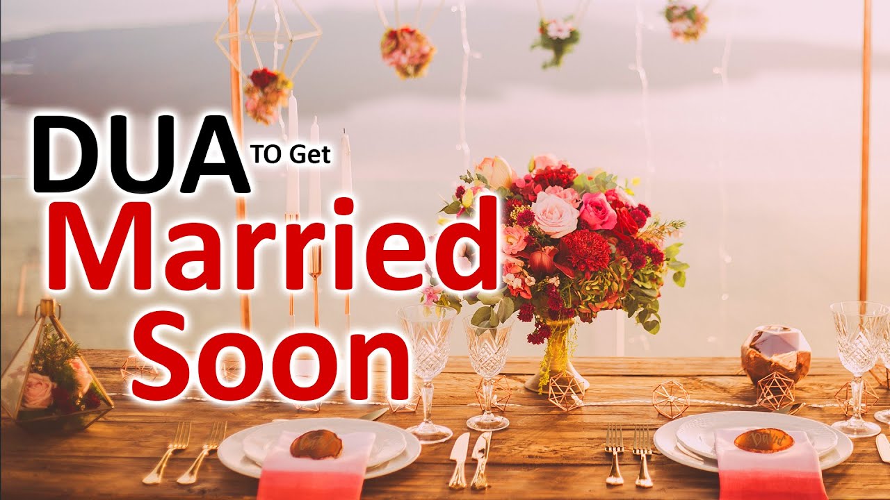 This Dua Will Help You To Get Married Soon And Get A Good Job ♥