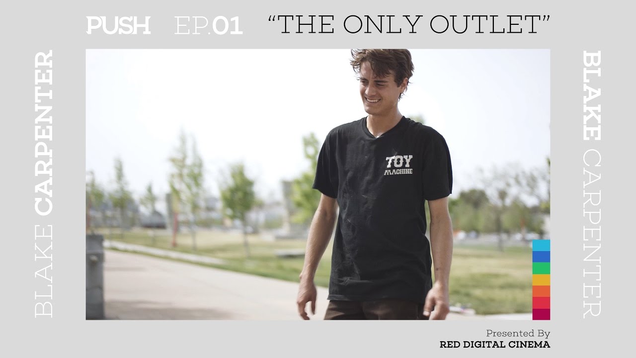 PUSH | Blake Carpenter: The Only Outlet - Episode 1