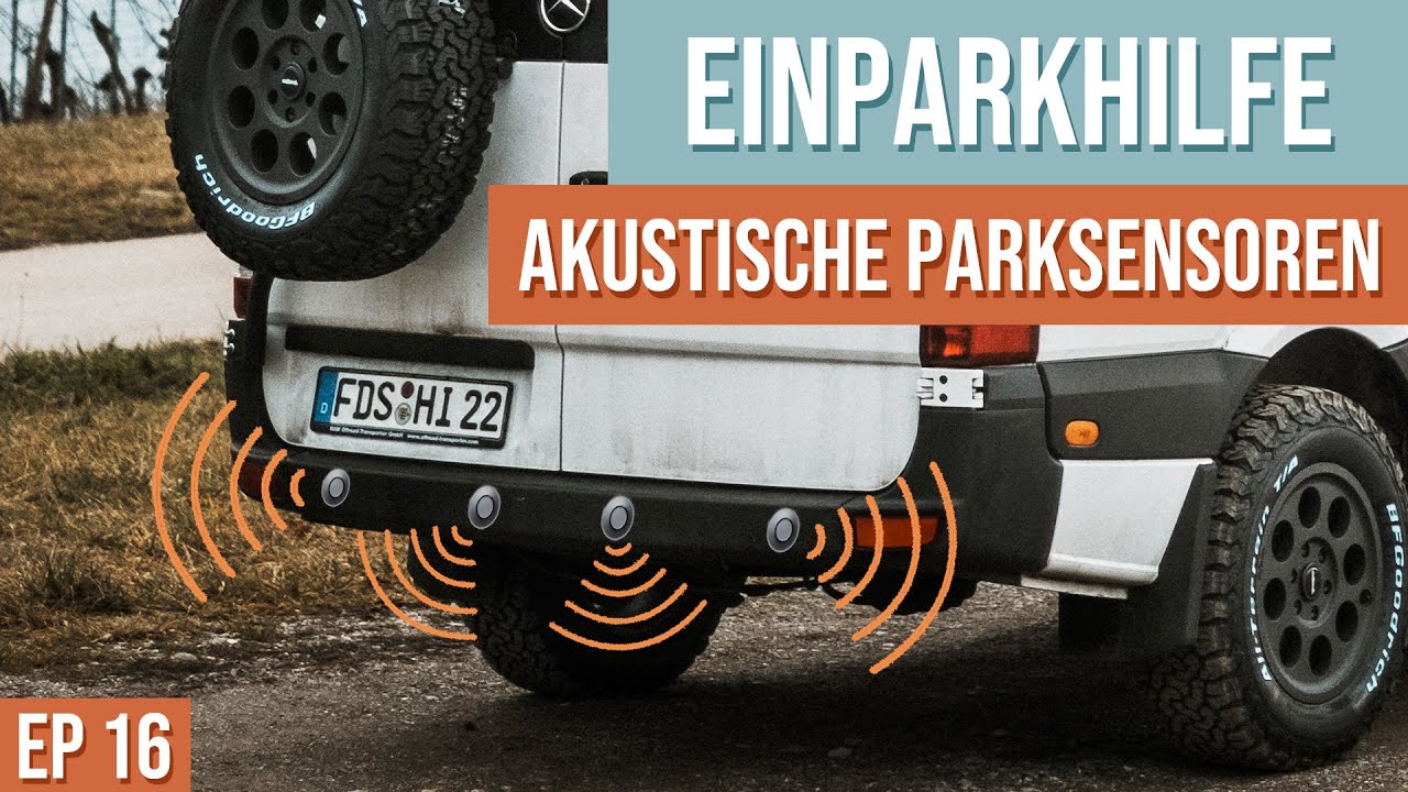 Akustische Parksensoren für den DIY Sprinter, aka. Parkhilfe Pieper - vom Kasten zum Camper EP16