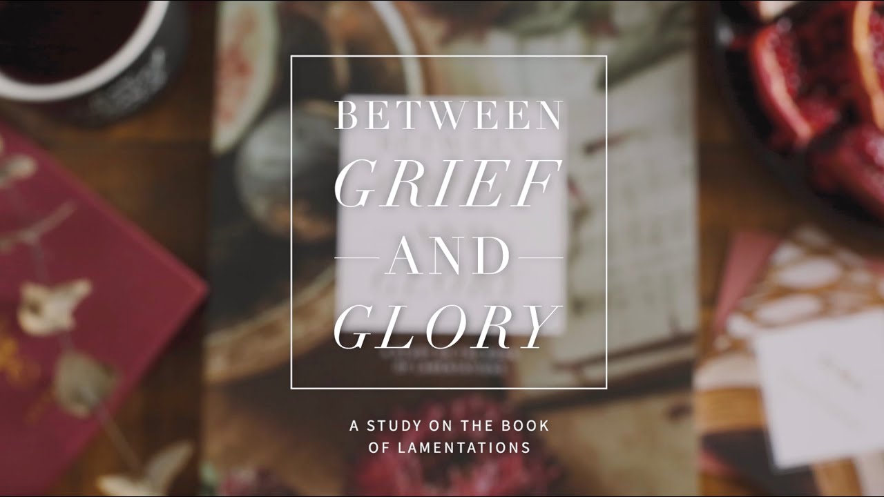 Between Grief and Glory: A Study on the Book of Lamentations