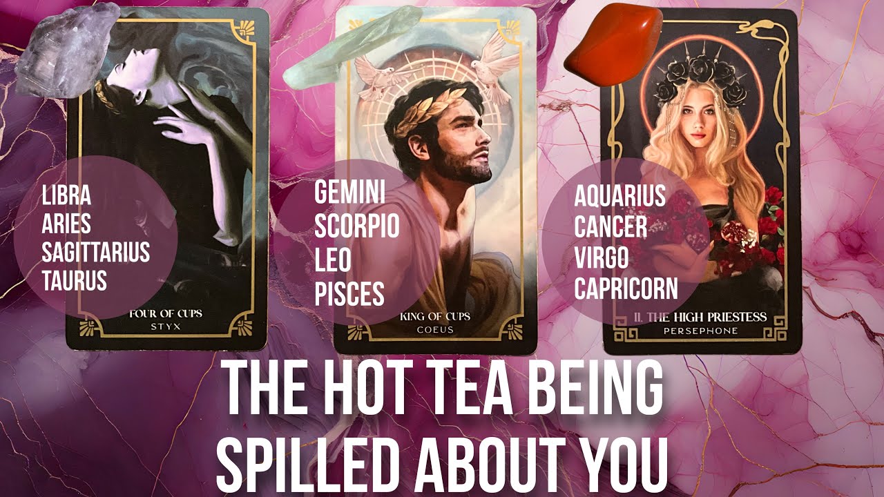 The hot tea being spilled about you - Pick a Card Tarot Reading
