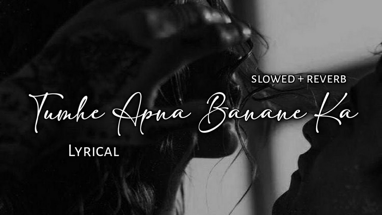 Tumhe Apna Banane Ka - Arman Malik | Slowed + Reverb | Lyrics | Use Headphones 🎧🎧