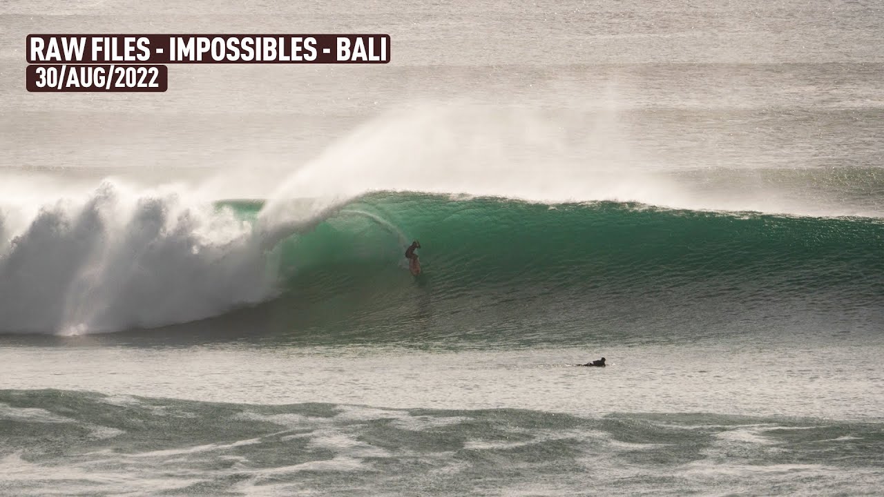 Impossibles (Biggest Day of 2022) - Bali - RAWFILES 30/August/2022 - 4K