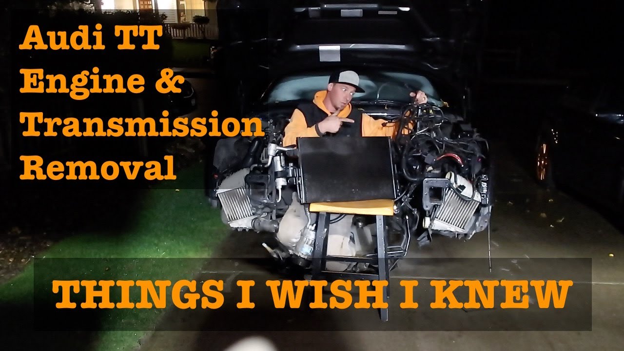 Audi TT Engine and Trans Removal Tips Things To Know