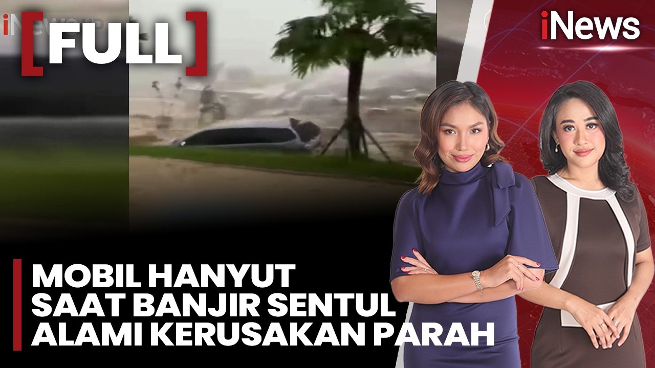 Viral Banjir Sentul, Mobil Hanyut dan Rusak di Bagian Belakang |FULL iNews Sore (12/02)