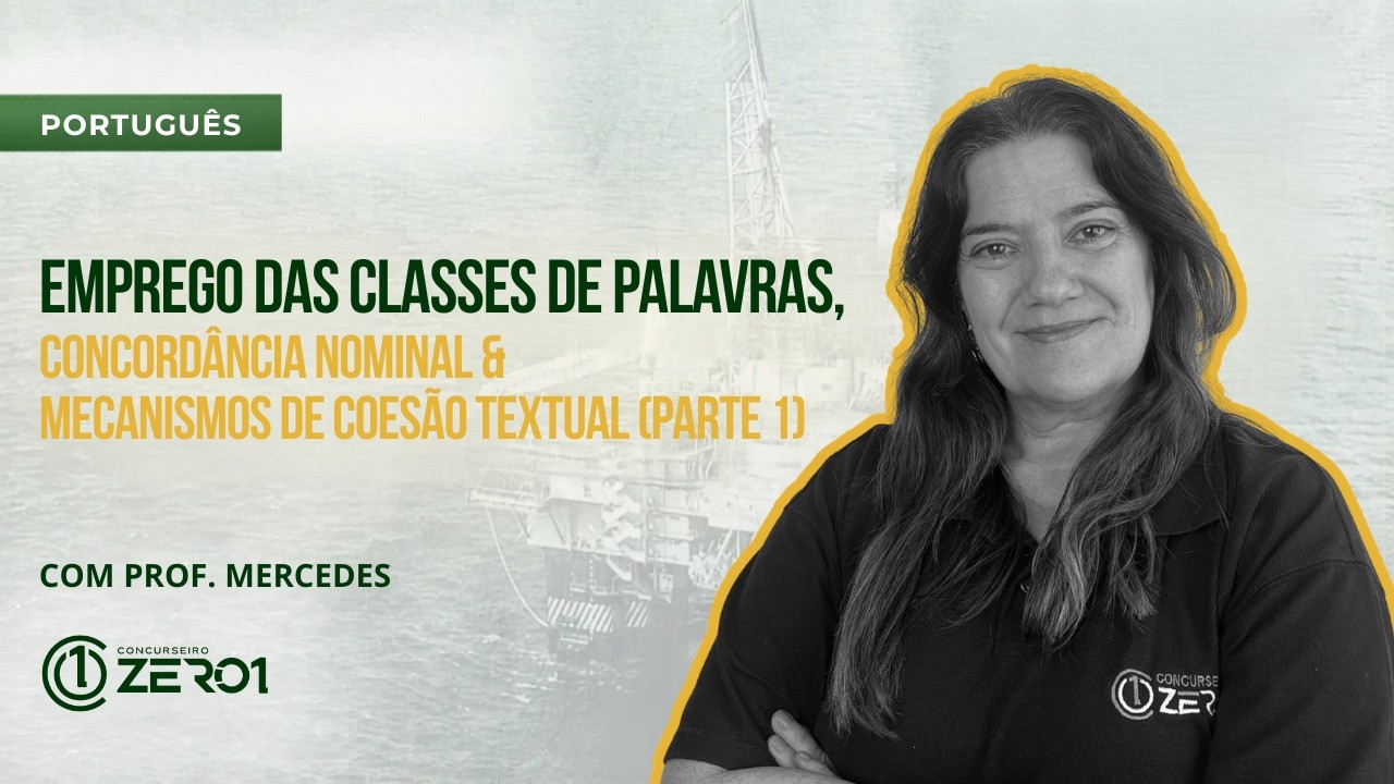 Emprego das Classes de Palavras, Concord&acirc;ncia Nominal & Mecanismos de Coes&atilde;o Textual (Parte 1)