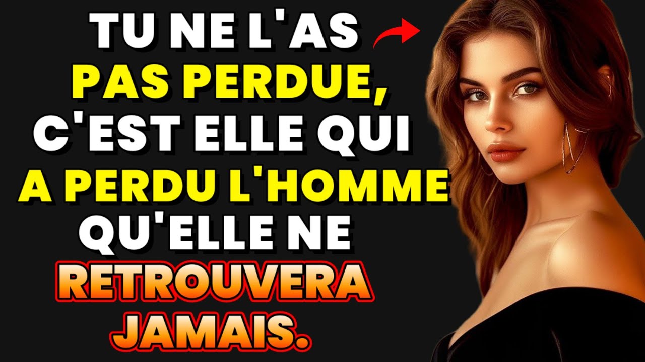 Vous ne l'avez pas perdue. Elle a perdu l'homme qu'elle ne retrouvera jamais ~Stoic Facts