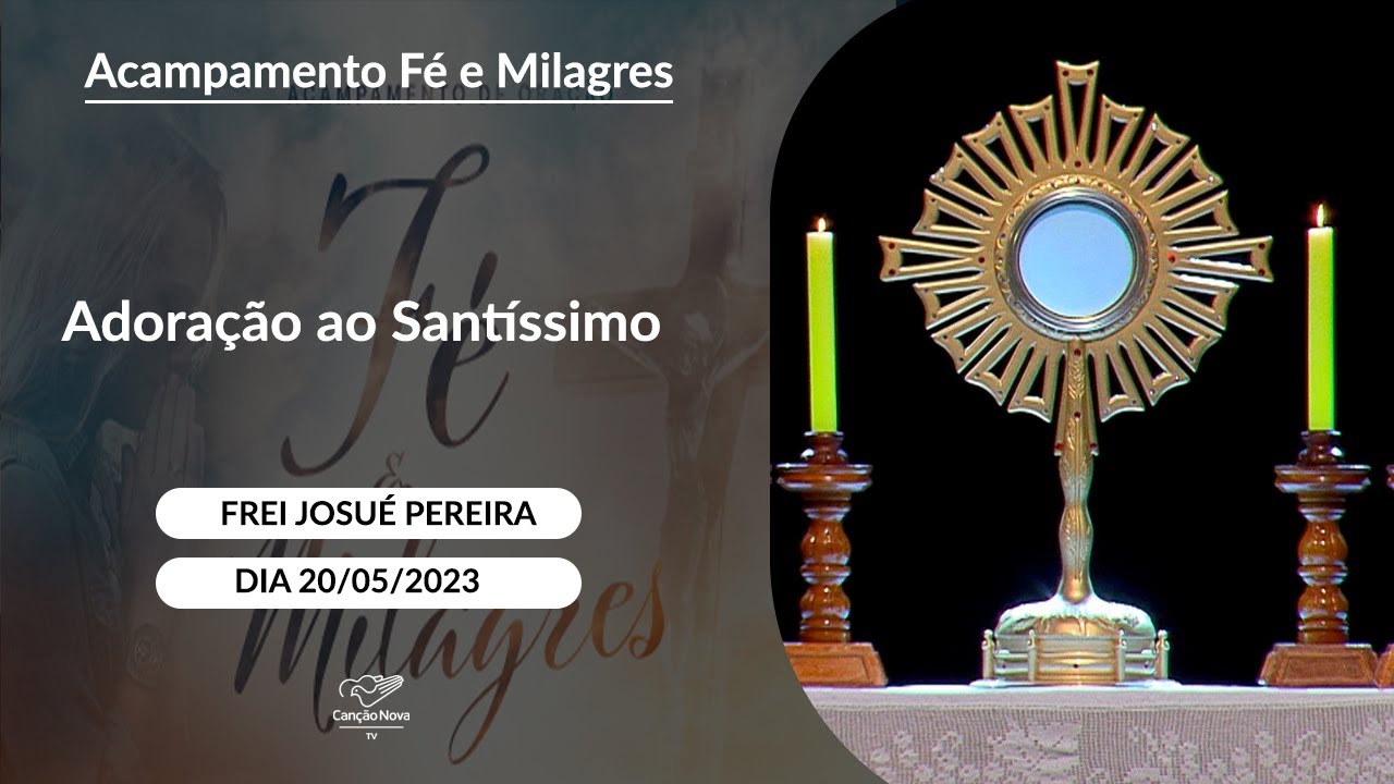 Adoração ao Santíssimo Acampamento Fé e Milagres (20/05/2023)