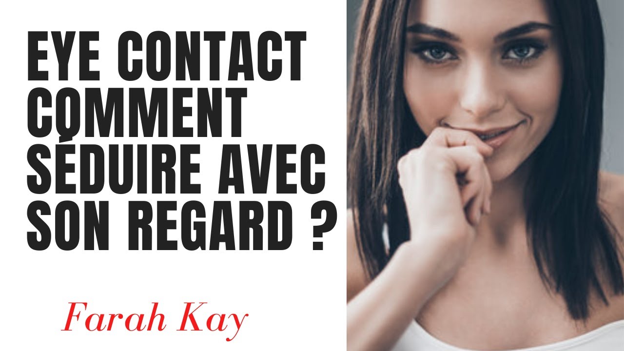 Eye Contact : Comment séduire un homme avec son regard : 1 méthode INFAILLIBLE : Coach Amour