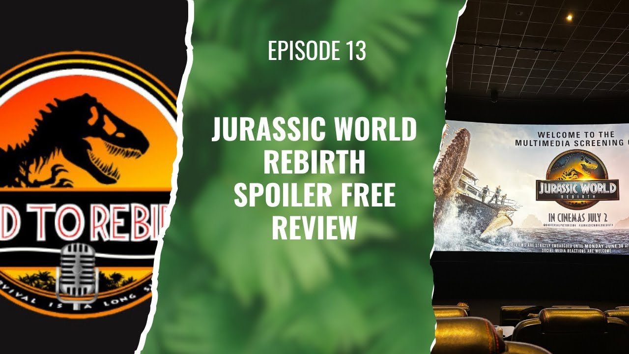 Road to Rebirth - Episode 13 - Jurassic World Rebirth (2025) Spoiler Free Review