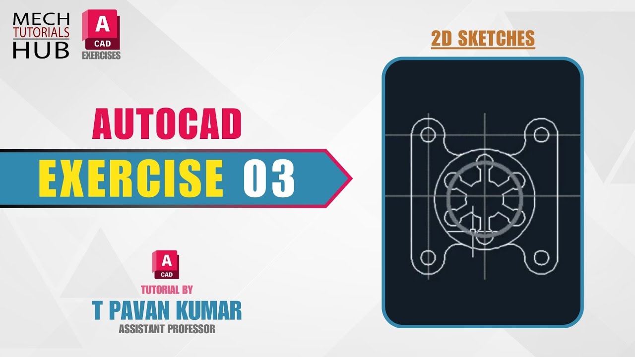 Exercise 03 | AutoCAD 2024 Exercises | 2D Sketches | AutoCAD 2024 Tutorials | Mech T Hub