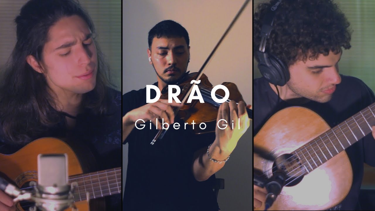 Drão (Gilberto Gil) - Luan Carbonari, José Gil e Thales Hashiguti
