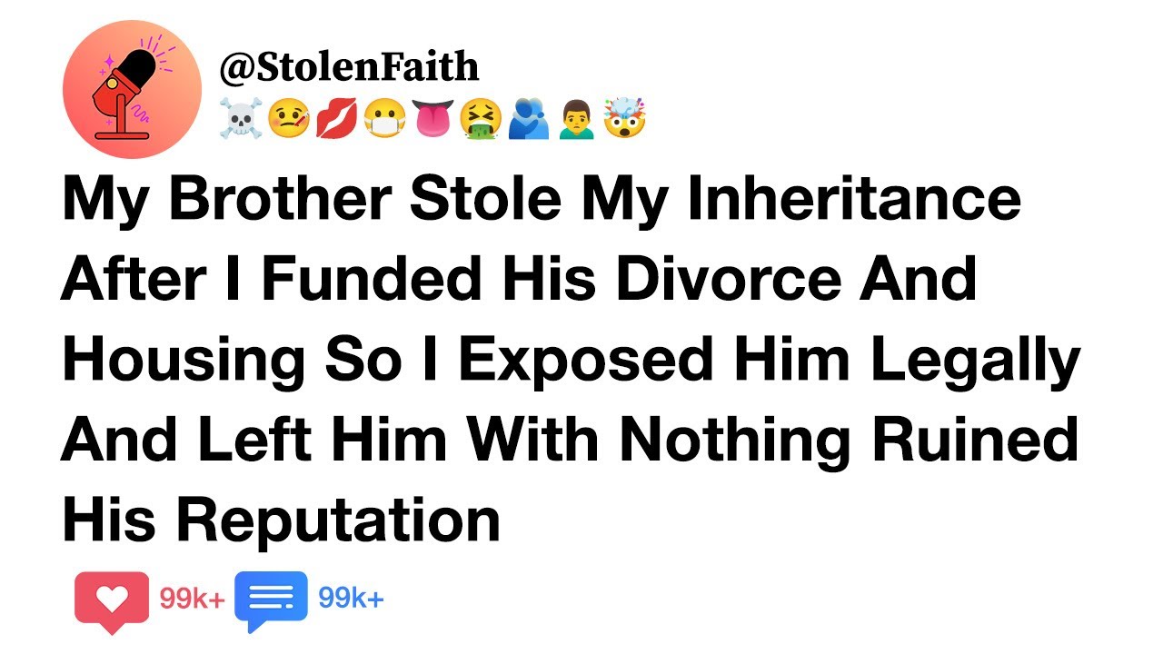 My Brother Stole My Inheritance After I Funded His Divorce And Housing So I Exposed Him Legally...