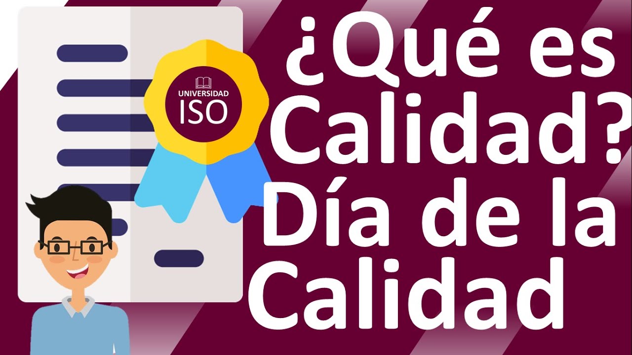 QUÉ ES CALIDAD Día MUNDIAL de Calidad DIA DE LA CALIDAD what is quality Calidad Total ISO 9001 2020